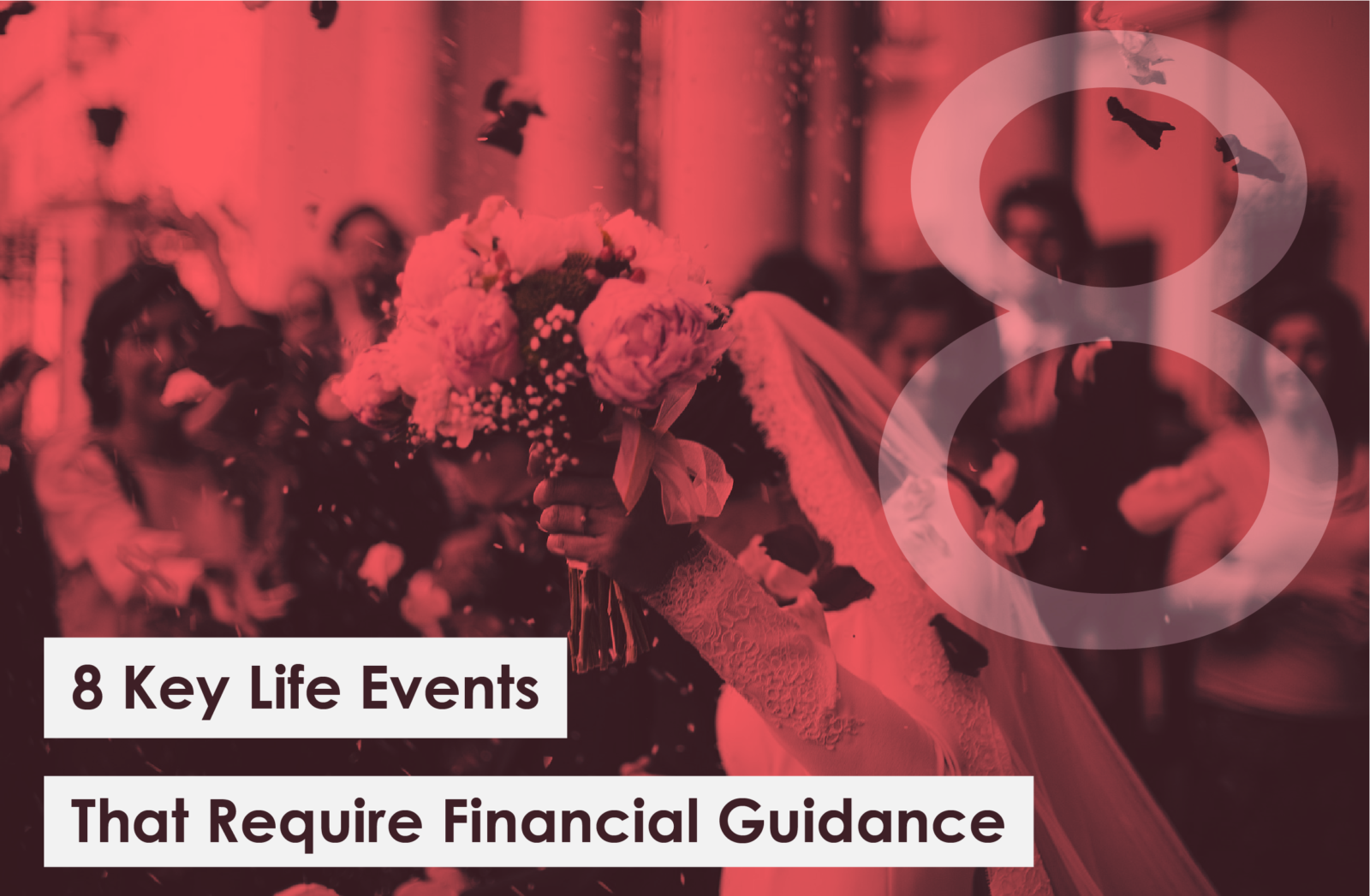 8 Key Life Events that Require Financial Guidance